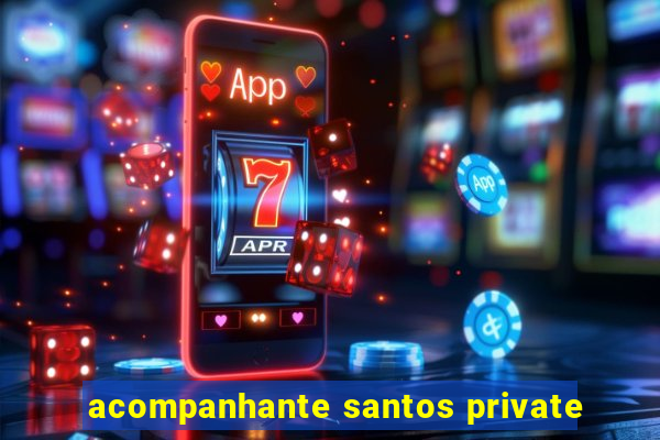 acompanhante santos private